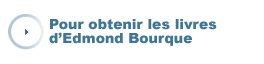 Pour obtenir les livres d'Edmond Bourque
